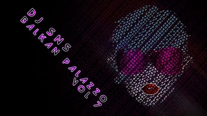 Dj Sns - Balkan Palazzo Vol 7 - Part 1