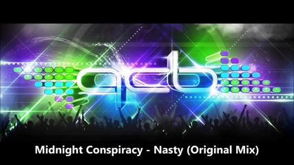 Midnight Conspiracy - Nasty ( Original Mix ) (content of radio R1 Dubstep)