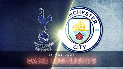 Tottenham Hotspur vs. Manchester City - Condensed Game