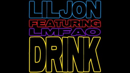 Lil Jon feat Lmafo - Drink (hq)