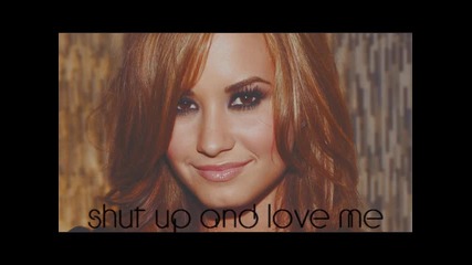 Малка част от песента на Demi Lovato - Shut up and Love me 