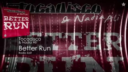 Tocadisco and Nadia Ali - Better Run (radio Edit) 