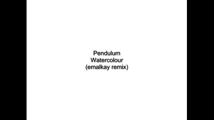 Pendulum - Watercolour (emalkay remix) 