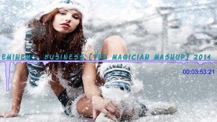 Специално за Вас • Eminem - Business •» 7he Magician Mashup • Trap & Bass • 2014