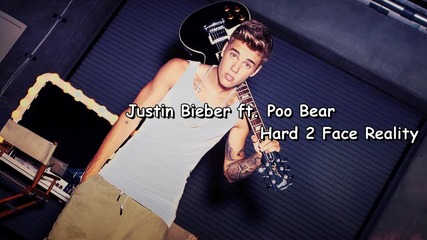 Justin Bieber ft. Poo Bear - Hard 2 Face Reality