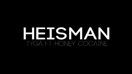 Tyga (feat. Honey Cocaine) - Heisman