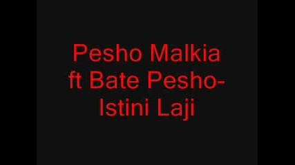 Pesho Malkia ft Bate Pesho - Istini, luji 
