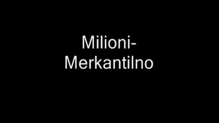 Milioni - Merkantilno