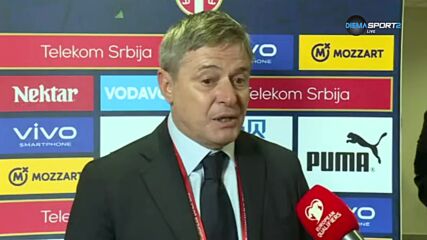 Драган Стойкович: Класирането е подарък за цяла Сърбия, българите заслужавате повече
