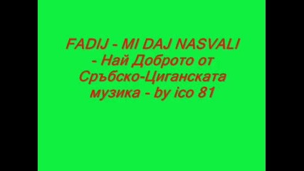 Fadij - Mi Daj Nasvali - by ico 81