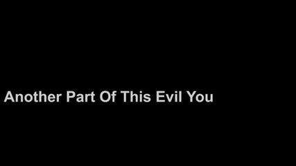 Another Part Of This Evil You - Kill Your Name - Official Video