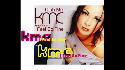 Kmc feat. Danny - I feel so fine (club Mix) + bg sub 