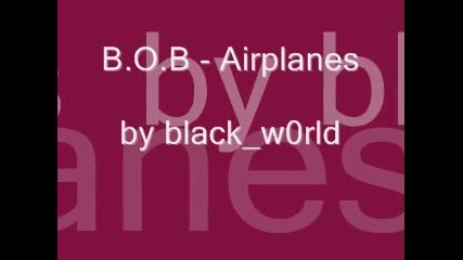 B.o.b - Airplanes