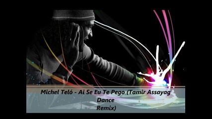 Ремикс - Michel Telo - Ai Se Eu Te Pego