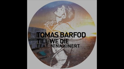 Tomas Barfod Feat. Nina Kinert - Till We Die ( Blond_ish Remix )