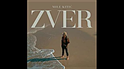 Premijera ... Mile Kitic - Zver 2023.mp4