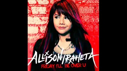 Allison Iraheta - Friday I ll Be Over U 