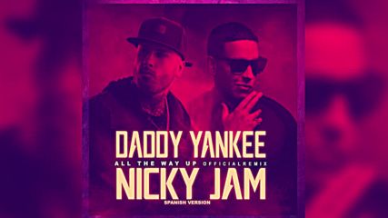 Daddy Yankee, Nicky Jam - All The Way Up ( Spanish Remix) ( Audio)