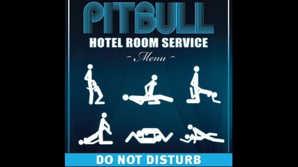 Pitbull - (hotel Room Service & I know you want me)