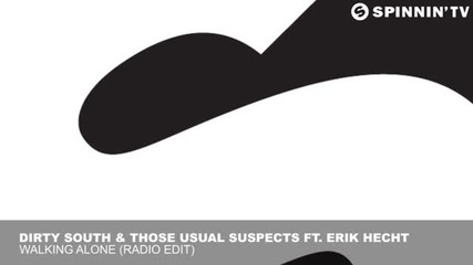 Dirty South & Those Usual Suspects featuring Erik Hecht - Walking Alone (radio Edit)