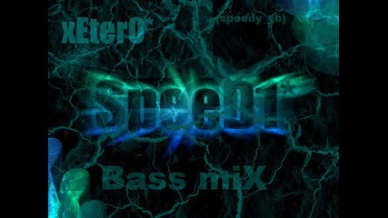 Speed1&xeter0* - Bass mix 
