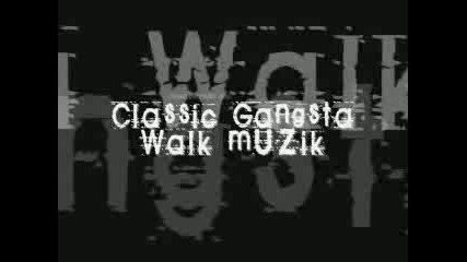 Classic Gangsta Walk Muzik