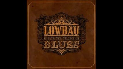 Lowbau - A Darker Shade Of Blues
