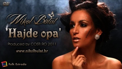 New!! Nikol Bulat - Hajde Opa ( Official 2011 )
