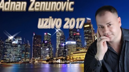 2017 / Adnan Zenunovic - jos uvjek te volim