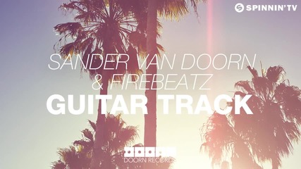 Sander van Doorn & Firebeatz - Guitar Track (original Mix)