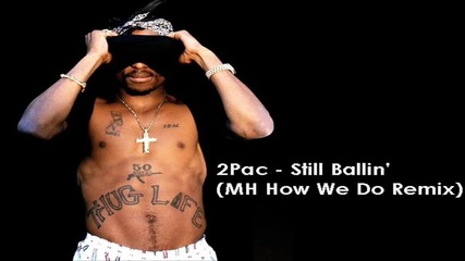 2pac - Still Ballin' (remix)