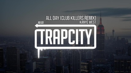 Trap 2015! Kanye West - All Day ( Club Killers Remix)