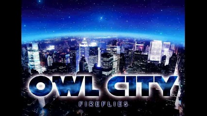 [ - Dubstep™ ] Owl City - Fireflies