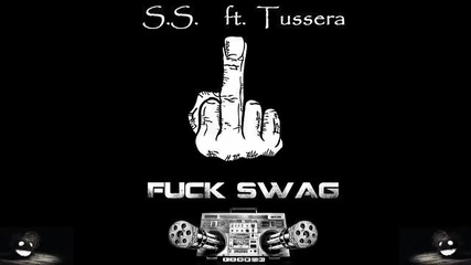 S.S. Ft. Tussera - Fuck Swag 2015 (diss)