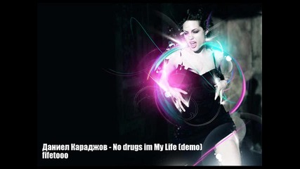 Daniel Karadjov - No drugs in my life 