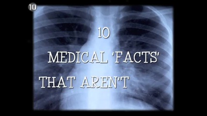 10 Fake Medical 'facts'