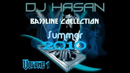 Dj Hasan - Bassline Collection - Summer 2010 - Track 1 
