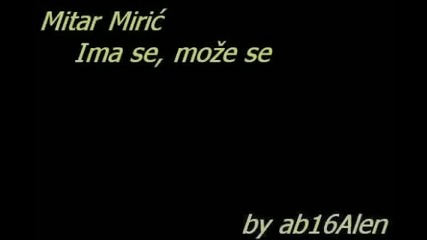 Mitar Miric - Ima se, moze se