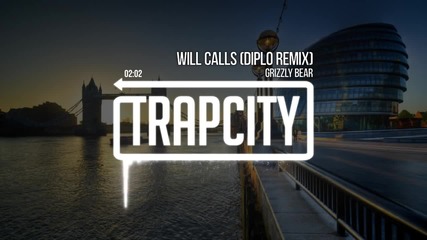 Grizzly Bear - Will Calls [diplo Remix][hd]