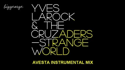 Yves Larock And The Cruzaders ft. Juiceppe - Strange World ( Avesta Instrumental Mix )