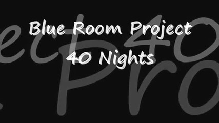 Blue Room Project - 40 Nights