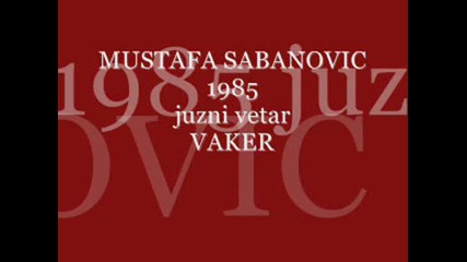 mustafa sabanovic i juzni vetar 1985 - vaker 