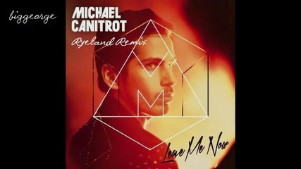 Michael Canitrot - Leave Me Now ( Ryeland Remix ) [high quality]