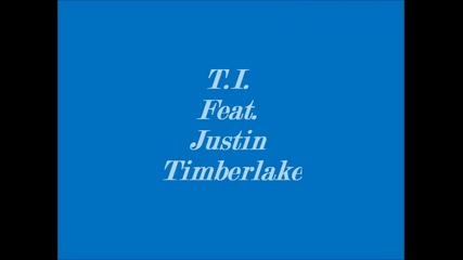 T.i feat. Justin Timerlake Dead and gone