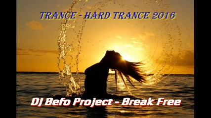 Dj Befo Project - Break Free ( Bulgarian Trance Dance Music )