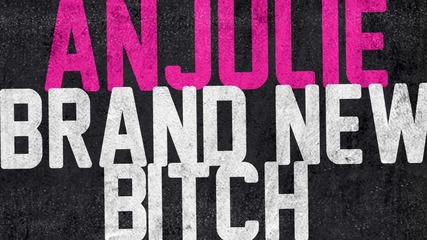 Anjulie - _brand New Bitch_
