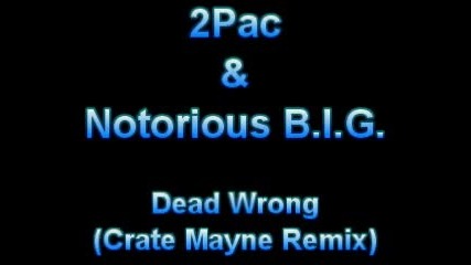 2pac and Notorious B.i.g. - Dead Wrong (crate Mayne Remix) 