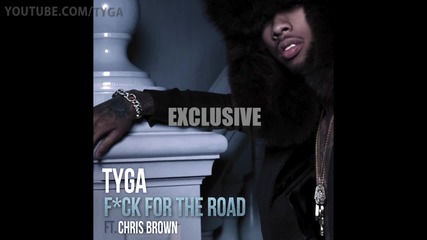Tyga ft. Chris Brown - F*ck For The Road [ hd 720p ]