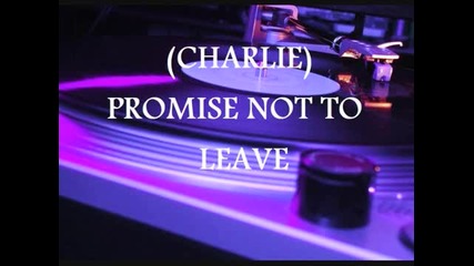 Latin Freestyle Charlie - Promise Not To Leave 