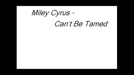 Miley Cyrus - Cant Be Tamed